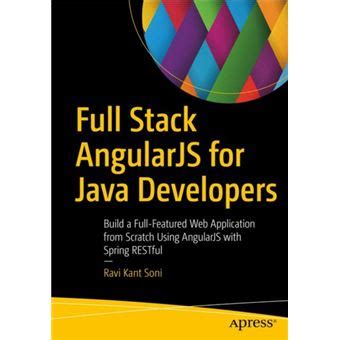 Full Stack Angularjs For Java Developers Build A Full Featured Web Application From Scratch Using Angularjs With Spring Restful