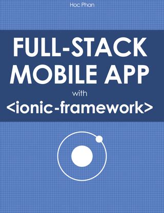 Full Download Full Stack Mobile App With Ionic Framework 