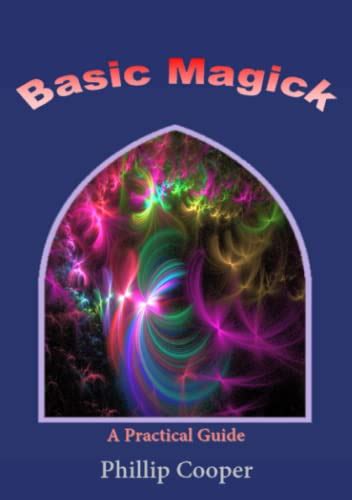 Download Full Version Basic Magick A Practical Guide By Phillip Cooper Free Pdf 