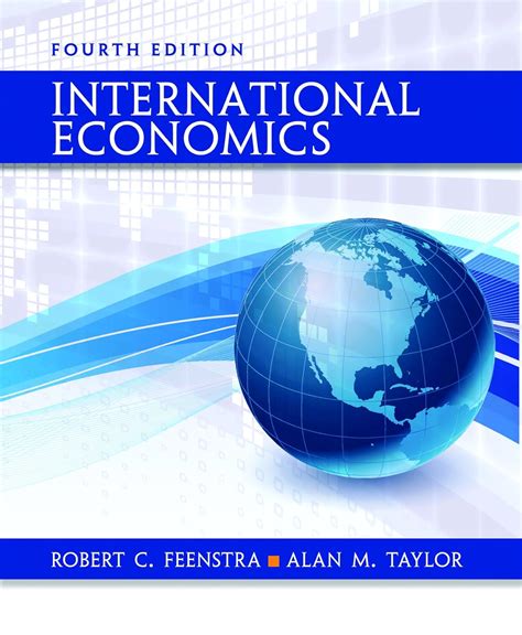 Full Download Full Version International Economics Feenstra Taylor Pdf 