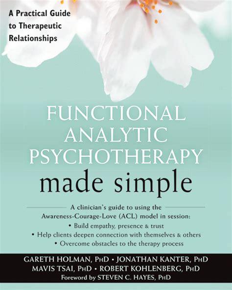 Functional Analytic Psychotherapy Made Simple A Practical Guide To Therapeutic Relationships The New Harbinger Made Simple Series