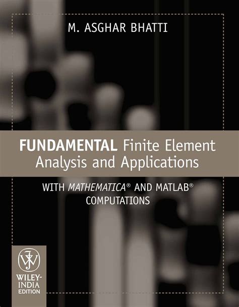 Fundamental Finite Element Analysis And Applications With Mathematica And Matlab Computations