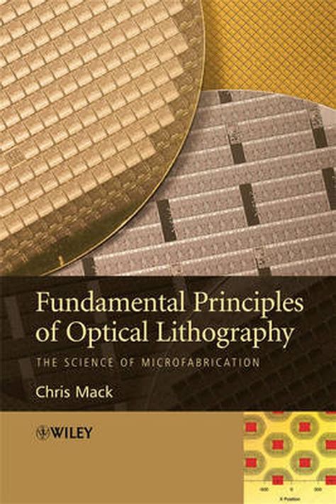 Fundamental Principles Of Optical Lithography The Science Of Microfabrication By Mack Chris 2007 Paperback