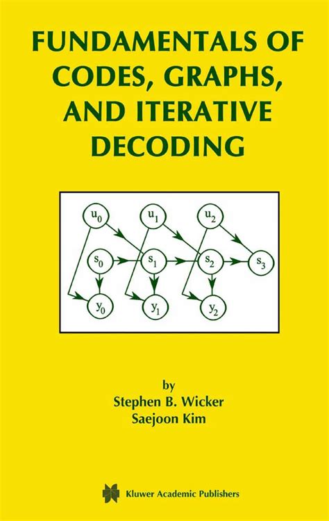 Fundamentals Of Codes Graphs And Iterative Decoding The Springer International Series In Engineering And Computer Science