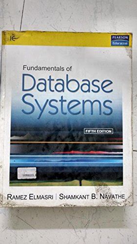 Fundamentals Of Database Systems 5th Edition 5th Fifth Edition By Elmasri Ramez Navathe Shamkant B Published By Pearson Addison Wesley 2006