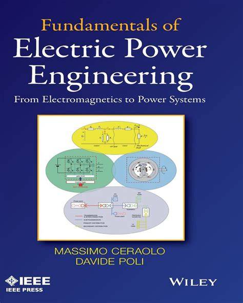 fundamentals of electric power engineering from electromagnetics to power systems pdf