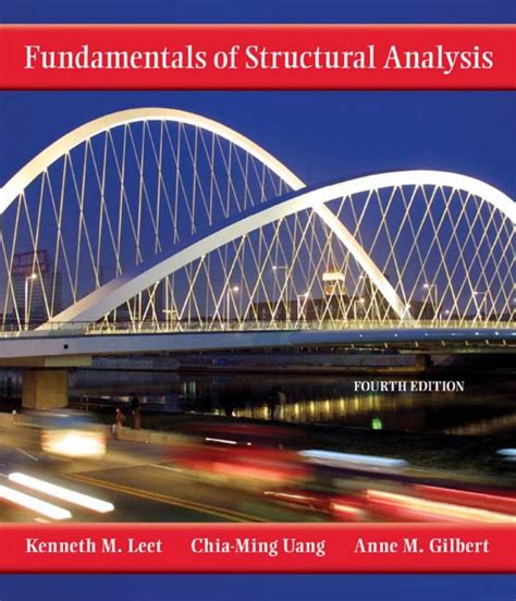 Fundamentals Of Structural Analysis 4th Edition By Leet Kenneth Uang Chia Ming Gilbert Anne 2010 Hardcover
