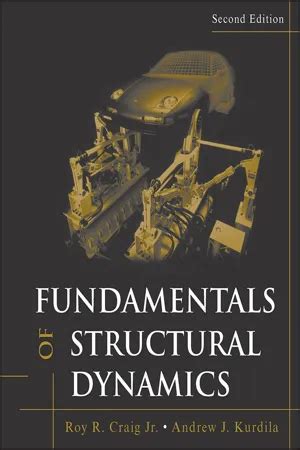 Fundamentals Of Structural Dynamics Roy R Craig Jr Andrew J Kurdila Solut Ion Manual