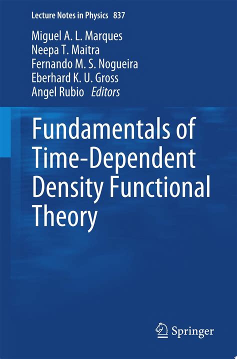 Fundamentals Of Time Dependent Density Functional Theory Lecture Notes In Physics Vol 837