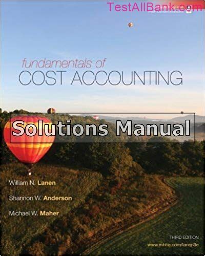 Read Fundamentals Of Cost Accounting 3Rd Edition Solutions Manual 
