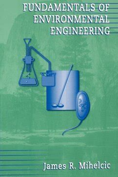 Full Download Fundamentals Of Environmental Engineering James R Mihelcic 