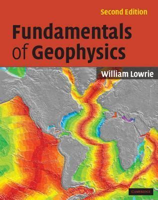 Read Fundamentals Of Geophysics By William Lowrie 