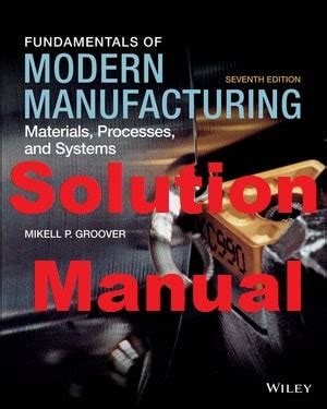 Download Fundamentals Of Modern Manufacturing 3Rd Edition Solution Manual 