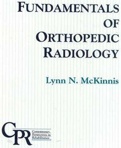 Read Online Fundamentals Of Orthopedic Radiology By Lynn N Mckinnis 