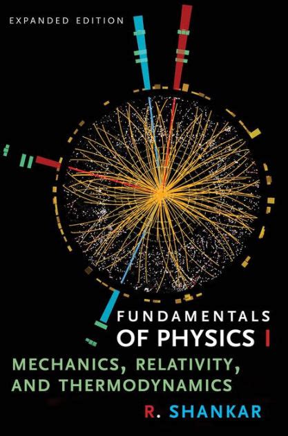 Read Online Fundamentals Of Physics Mechanics Relativity And Thermodynamics R Shankar 