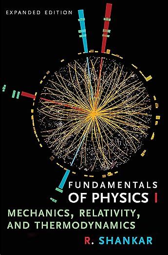 Read Online Fundamentals Of Physics Mechanics Relativity And Thermodynamics R Shankar 