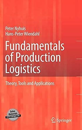 Full Download Fundamentals Of Production Logistics Theory Tools And Applications Author Peter Nyhuis Dec 2008 