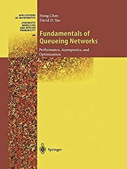 Read Fundamentals Of Queueing Networks Performance Asymptotics And Optimization Stochastic Modelling And Applied Probability V 46 