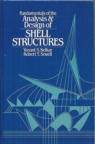 Read Online Fundamentals Of The Analysis And Design Of Shell Structures Prentice Hall International Series In Civil Engineering Engineering Mechanics By Kelkar Vasant S Sewell Robert T 1987 Hardcover 