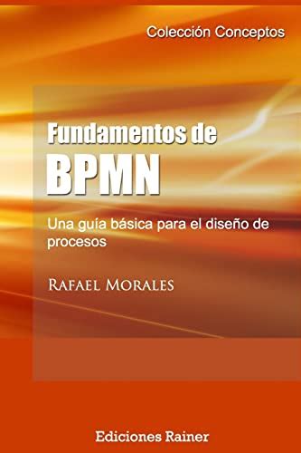 Read Online Fundamentos De Bpmn Una Gua A Basica Para El Disea O De Procesos Coleccia3N Conceptos Nao 1 Spanish Edition 