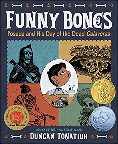 Read Funny Bones Posada And His Day Of The Dead Calaveras Robert F Sibert Informational Book Medal Awards 