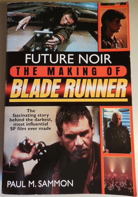 Future Noir The Making Of Blade Runner Paul M Sammon