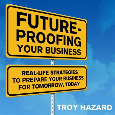 Full Download Future Proofing Your Business Real Life Strategies To Prepare Your Business For Tomorrow Today 