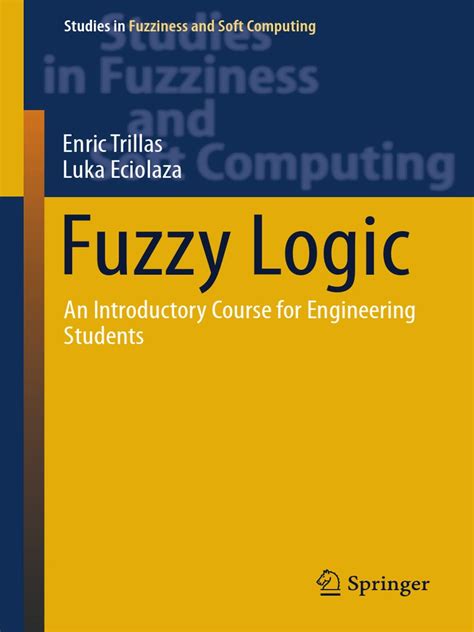 Fuzzy Logic An Introductory Course For Engineering Students Studies In Fuzziness And Soft Computing