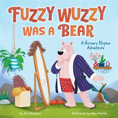 Fuzzy Wuzzy Was A Bear