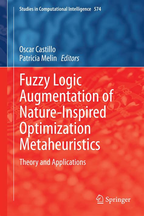 Download Fuzzy Logic Augmentation Of Nature Inspired Optimization Metaheuristics Theory And Applications Studies In Computational Intelligence 