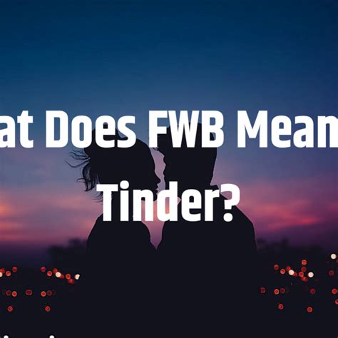 fwb meaning tinder account