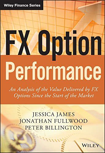 Read Fx Option Performance An Analysis Of The Value Delivered By Fx Options Since The Start Of The Market The Wiley Finance Series 