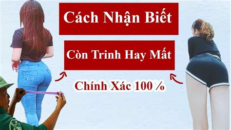 gái còn trinh | Nhn bit mng trinh cn hay rch