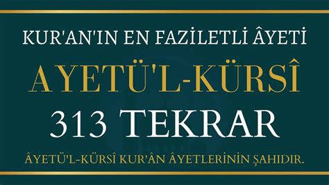 gün:313 ayete'l kürsi.