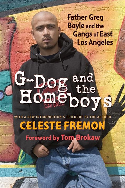 Read Online G Dog And The Homeboys Father Greg Boyle Gangs Of East Los Angeles Celeste Fremon 