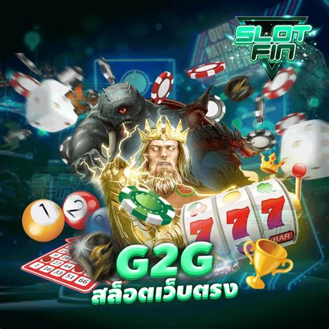 g2g สล็อต: คู่มือการปฏิวัติสู่ความร่ำรวยในการพนัน