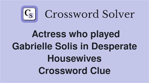 gabrielle solis character Crossword Clue Wordplays.com