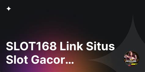 Gacor168 Link Alternatif Situs Gacor 168 Slot Online Gacor 168 Slot - Gacor 168 Slot