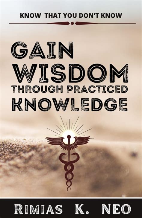 Gain Wisdom Through Practice Knowledge
