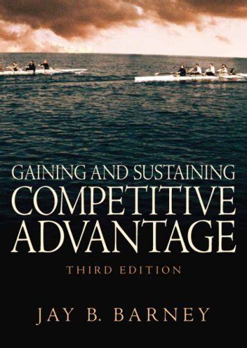 Read Gaining And Sustaining Competitive Advantage Jay Barney 