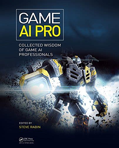 Read Online Game Ai Pro 3 Collected Wisdom Of Game Ai Professionals 