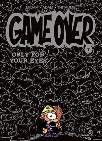 Read Online Game Over Tome 07 Only For Your Eyes 