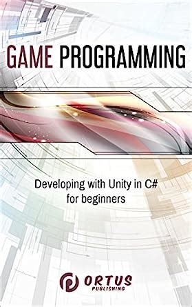 Download Game Programming Developing With Unity In C For Beginners Introduction To Game Design 