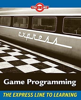 Read Online Game Programming The L Line The Express Line To Learning 