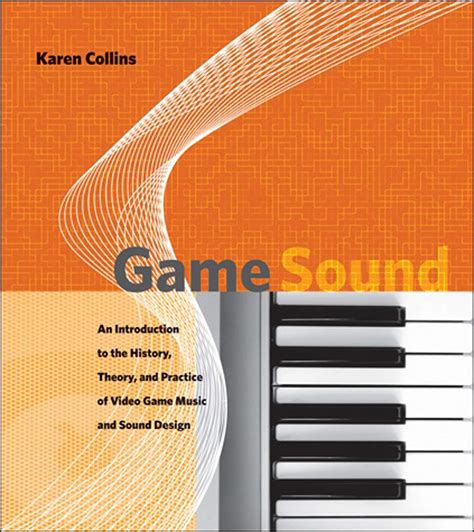 Read Game Sound An Introduction To The History Theory And Practice Of Video Game Music And Sound Design 