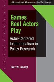 Read Games Real Actors Play Actor Centered Institutionalism In Policy Research 