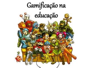 Gamificação Da Educação