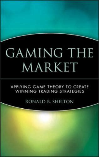Full Download Gaming The Market Applying Game Theory To Create Winning Trading Strategies Wiley Finance 