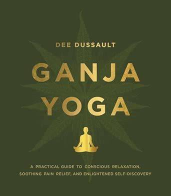 ganja yoga a practical guide to conscious relaxatio