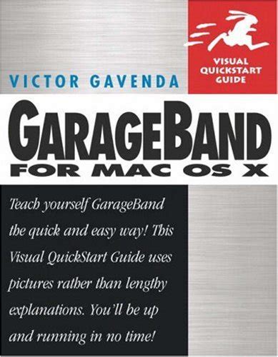 Read Online Garageband For Mac Os X Visual Quickstart Guide Visual Quickstart Guides 